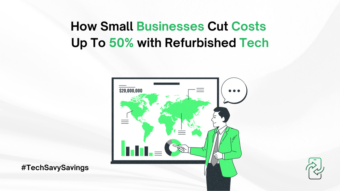 How Small Businesses Cut Costs Up To 50% With Refurbished Tech